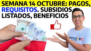 Semana 14 de Octubre Pagos Requisitos subsidios listados y beneficios  Novedades [upl. by Nnaitsirk]