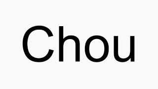 How to pronounce Chou [upl. by Nivla]