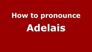 How to Pronounce Adelais  PronounceNamescom [upl. by Kristoffer]