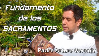 Fundamento de los sacramentos  Padre Arturo Cornejo [upl. by Hershel]