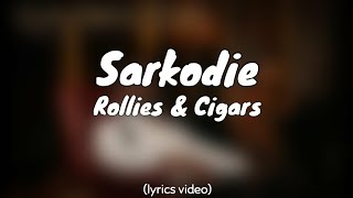 Sarkodie  Rollies and Cigars lyrics [upl. by Jeniffer947]