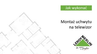 Jak zamontować uchwyt do powieszenia telewizora na ścianie Porady Leroy Merlin [upl. by Rooker]