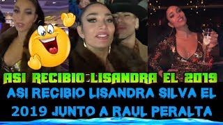 ASI CELEBRO LA LLEGADA DEL 2019 LISANDRA SILVA Y SU NOVIO RAUL PERALTA [upl. by Kathe]