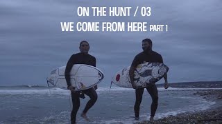 ON THE HUNT 03  WE COME FROM HERE  Ep 1 [upl. by Nicolella]