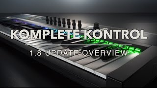 KOMPLETE KONTROL 18 Update Overview [upl. by Teahan]