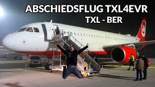 LETZTER FLUG  TXL4EVR Abschiedsflug Berlin Tegel  Berlin BER  Komplette Erfahrung Trip Report [upl. by Nesyt]