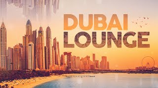 DUBAI LOUNGE 2022 4 Hours [upl. by Ylram987]