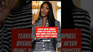 Tearful Naomi Campbell breaks her silence after being banned from trustee role over charity scandal [upl. by Ecneralc409]