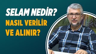 Selam Nedir Selam Nasıl Verilir ve Alınır [upl. by Htevi]