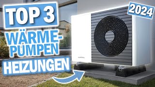 Beste WÄRMEPUMPEN HEIZUNGEN 2024  Top 3 Wärmepumpen Heizungen [upl. by Haveman]