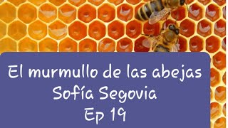 Audiolibro  El murmullo de las abejas  Sofía Segovia  Ep 19 [upl. by Grim505]