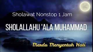 SHOLAWAT NABI Shollallahu Ala Muhammad Shollallahu Alaihi Wasallam Nonstop 1Jam [upl. by Baxy]