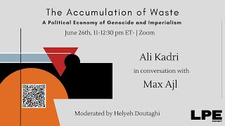 The Accumulation of Waste A Political Economy of Genocide and Imperialism with Ali Kadri amp Max Ajl [upl. by Merrow]