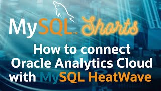 Episode066  How to Connect Oracle Analytics Cloud with MySQL HeatWave [upl. by Stretch]