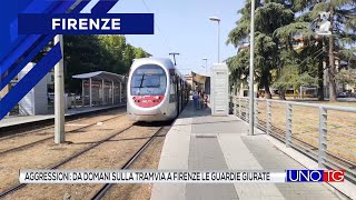 Aggressioni sulla tramvia a Firenze in servizio le guardie giurate [upl. by Yttik]