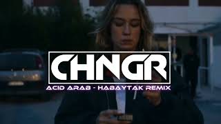 Acid Arab  Habaytak  CHNGR REMIX  Feat Ghizlane Melih [upl. by Vinson]