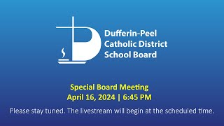 DPCDSB Special Board Meeting  April 16 2024  645 PM [upl. by Domineca]