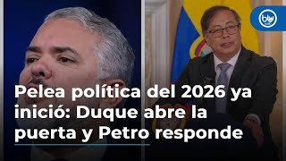 Pelea política del 2026 ya inició Duque abre la puerta y Petro responde [upl. by Sharlene]