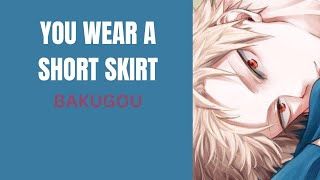 You wear a short skirt  Bakugou x listener [upl. by Enegue614]