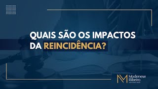 Quais são os impactos de ser reincidênte criminal [upl. by Mcclees]