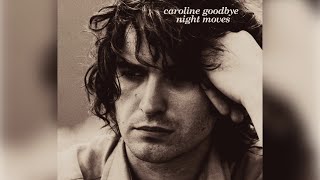 Night Moves  Caroline Goodbye Official Audio [upl. by Medea]