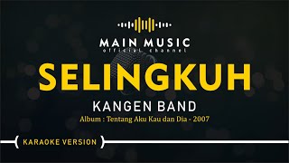 KANGEN BAND  SELINGKUH Karaoke Version [upl. by Ynnatirb]