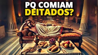 Porque os ROMANOS COMIAM DEITADOS [upl. by Eile]