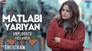 Matlabi Yariyan Unplugged  Full Video  The Girl On The Train  Parineeti Chopra  Vipin Patwa [upl. by Gem]