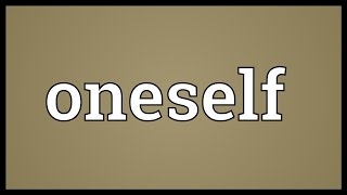 Oneself Meaning [upl. by Bunce]