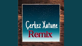 Çerkez Xatune Remix [upl. by Bock]