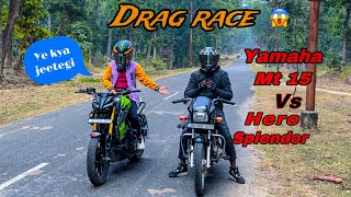 Yamaha Mt 15 Vs hero splendor plus Drag race😱  Epic Race😂😂  First time in youtube [upl. by Enomar]