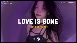 Love Is Gone Let Her Go ♫ Sad Songs Playlist ♫ Top English Songs Cover Of Popular TikTok Songs [upl. by Placidia160]