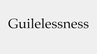 How to Pronounce Guilelessness [upl. by Eciralc226]