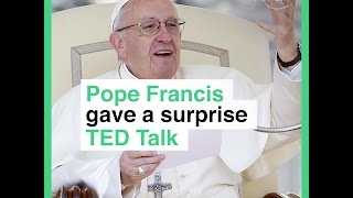 Pope Francis gave a surprise TED Talk [upl. by Elyr]