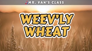 Weev’ly Wheat Elementary Song with Lyrics [upl. by Dyane]