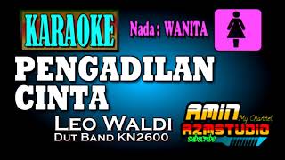 PENGADILAN CINTA  Leo Waldi  KARAOKE NADA WANITA [upl. by Evangelia430]