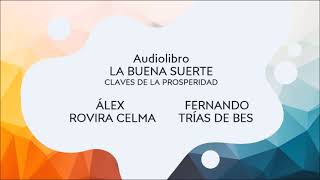 Audiolibro La Buena Suerte  Álex Rovira Celma y Fernando Trías de Bes [upl. by Gnot]