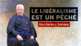 Le Libéralisme est un Péché  Don Sarda y Salvani [upl. by Mahgem]