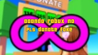 DOANDO ROBUX NO PLS DONATE FAKE [upl. by Ayanad]