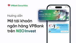 HDSD Cách mở tài khoản Ngân hàng VPBank trên NEO Invest [upl. by Nnyladnarb]