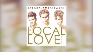 ZABANA AMBASSADAS LOCAL LOVE OFFICIAL AUDIO [upl. by Edythe]