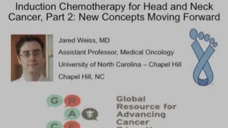 Induction Chemotherapy for Head and Neck Cancer Part 2 New Concepts Moving Forward [upl. by Anilehs]