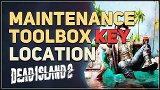 Maintenance Toolbox Key Location Dead Island 2 [upl. by Assilana]