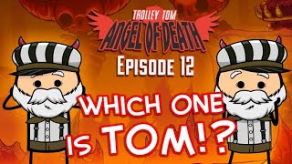 Trolley Tom Angel of Death  Episode 12  Featuring TRAM SAM [upl. by Germin]