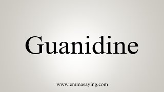 How To Say Guanidine [upl. by Ennaesor]