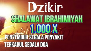 Dzikir Shalawat Ibrahimiyah Penyembuh Segala Penyakit zikir Sholawat Ibrahimiyah [upl. by Guthry]