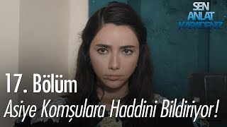 Asiye komşulara haddini bildiriyor  Sen Anlat Karadeniz 17 Bölüm [upl. by Noreik248]