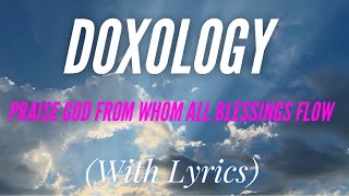 Doxology Praise God From Whom All Blessings Flow with lyrics  BEAUTIFUL Hymn [upl. by Veljkov11]