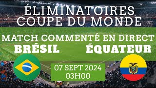 BRÉSIL  ÉQUATEUR Eliminatoires Coupe du monde  Zone AmSud  commenté en direct [upl. by Nalyk]