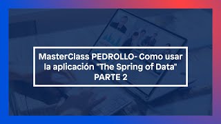 MasterClass de PEDROLLO sobre cómo utilizar la aplicación quotThe Spring of Dataquot  PARTE 2 [upl. by Horsey]